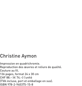 Christine Aymon  Impression en quadrichromie. Reproduction des 